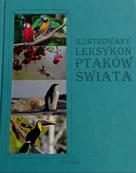 Illustrated Lexicon of the World's Birds - discover the beauty of nature