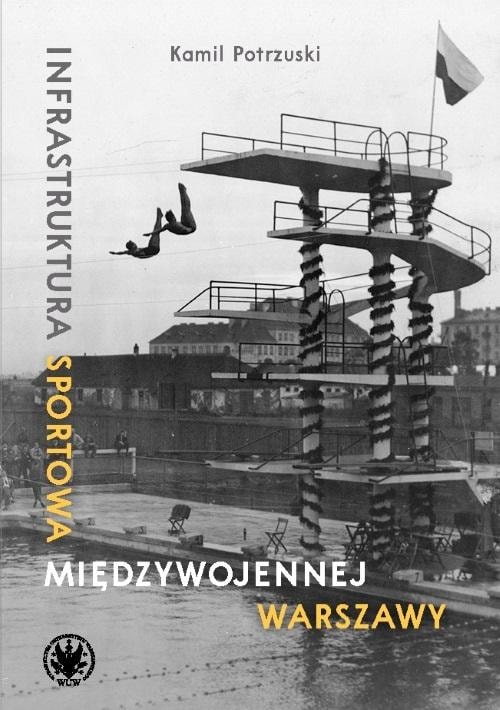 Kamil Potrzuski - Sports infrastructure of interwar Warsaw