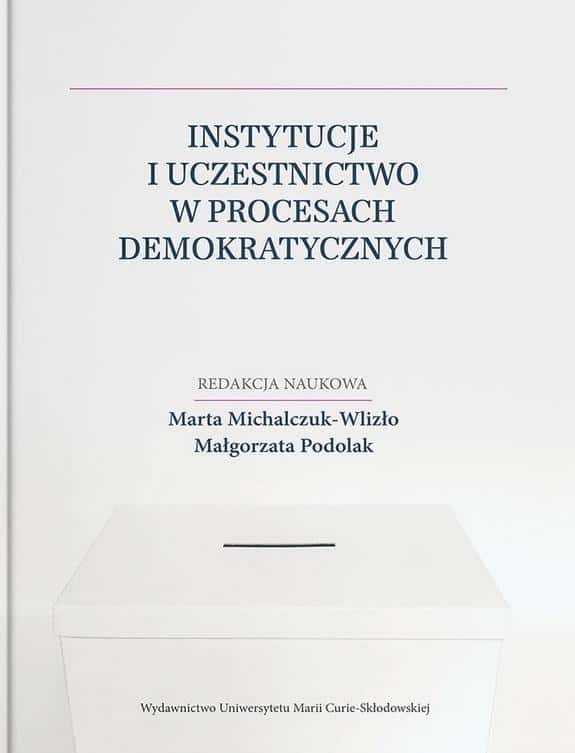 Institutions and participation in political and social processes - UMCS Book