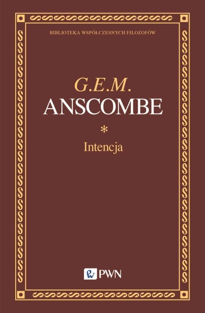 G.E.M. Anscombe - Intention: A classic philosophical treatise
