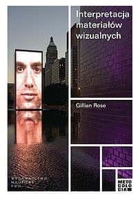 Gillian Rose - Interpretation of visual materials - key to understanding visual culture