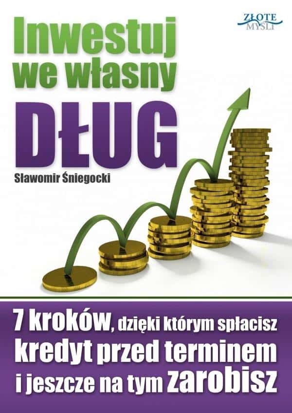 Sławomir Śniegocki - Invest in Your Own Debt - guide for everyone