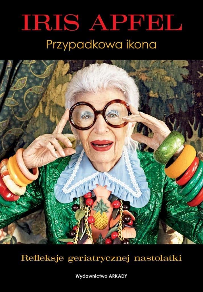 Iris Apfel. Accidental Icon - Inspiring book about fashion and style