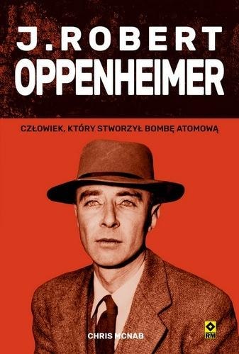 Chris Mcnab - J. Robert Oppenheimer - a fascinating biography