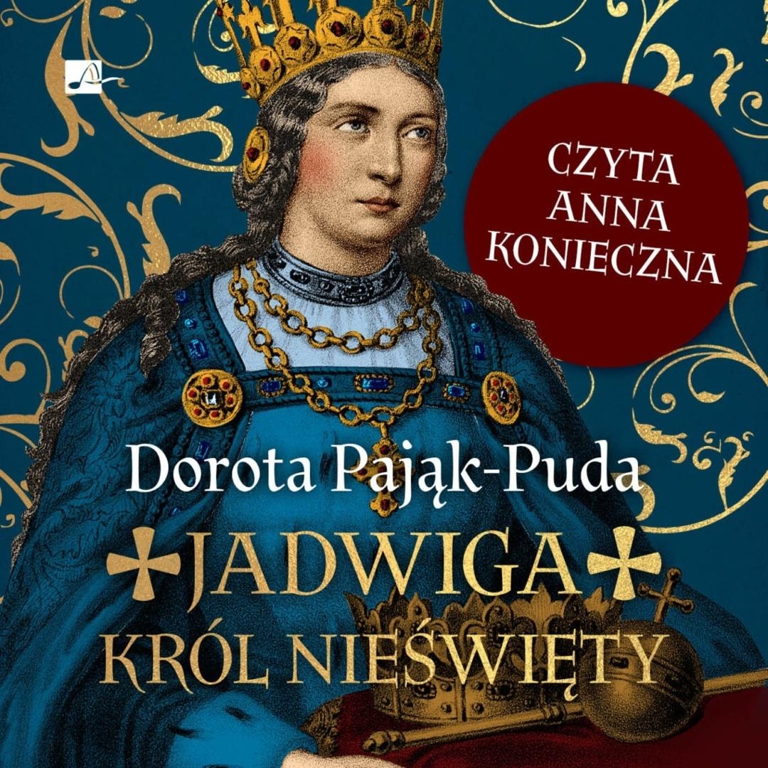 Dorota Pająk-Puda - Jadwiga. The Unholy King audiobook