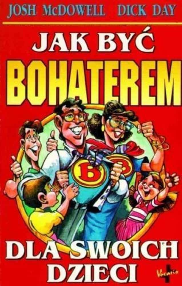 MacDawell Josh, Day Dick - How to be a hero for your children