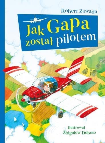 Robert Zawada - How Gapa Became a Pilot - inspiring reading for children