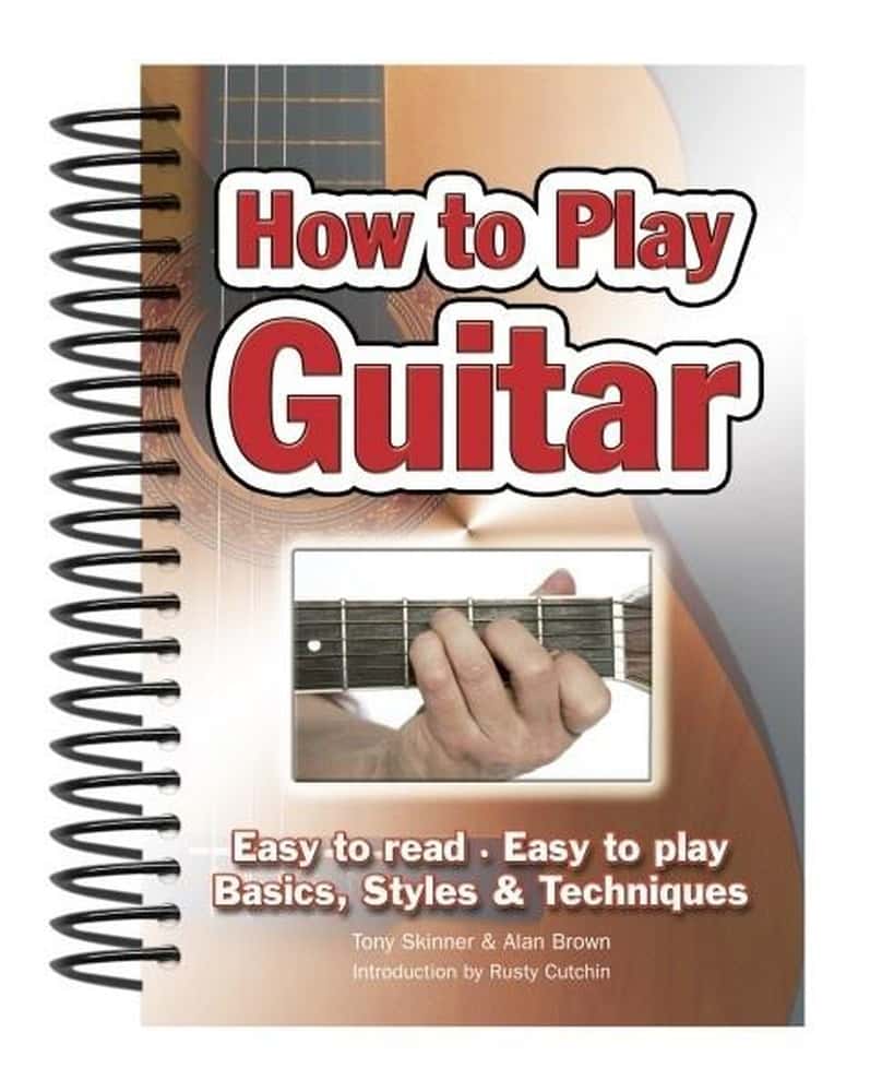 Tony Skinner, Alan Brown - How to Play Guitar - a guide for everyone