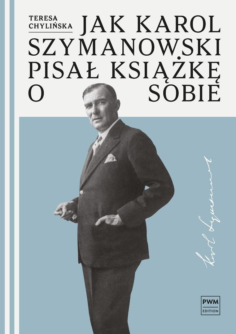 Teresa Chylińska - How Karol Szymanowski wrote a book about himself