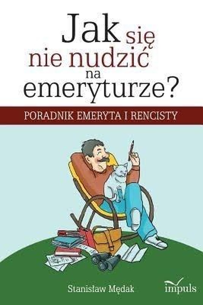 Stanisław Mędak - How not to be bored in retirement? - A guide for everyone!