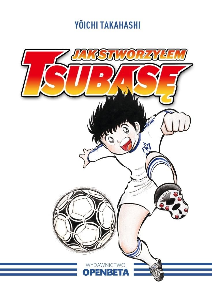 Yoichi Takahashi - How I created Tsubasa - a passionate autobiography