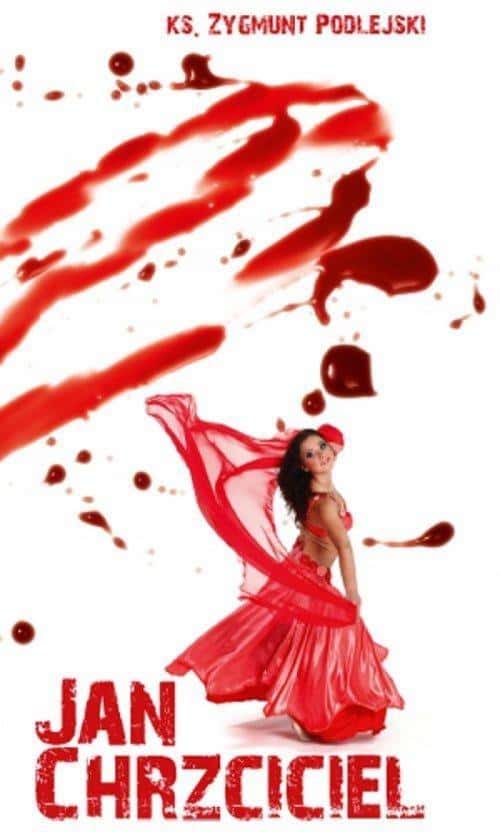 Zygmunt Podlejski - John the Baptist - Life and Mission