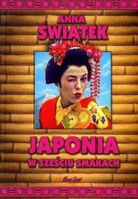 Anna Świątek - Japan in six flavors - book about Japanese culture