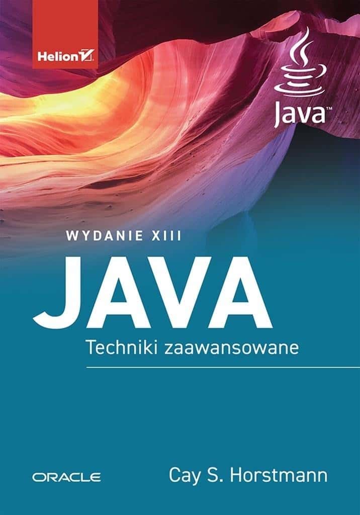 Helion Java. Advanced Techniques Ed. 13 - Compendium of Java knowledge