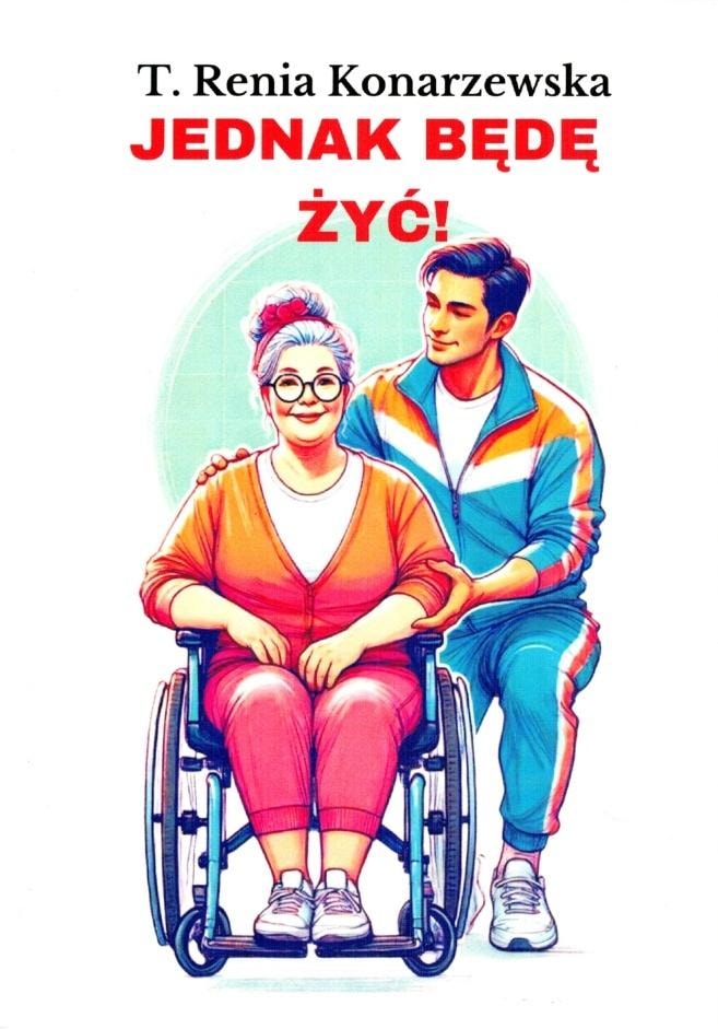 T. Renia Konarzewska - I will live! - Inspiring story