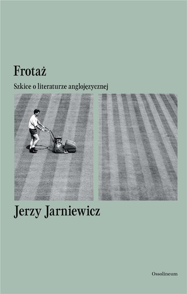 Jerzy Jarniewicz - Frottage. Sketches on English-language literature - discover new perspectives