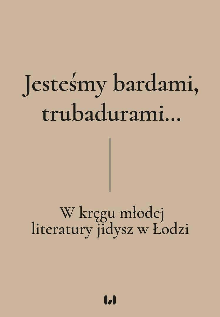 Anthology We are bards, troubadours... - Discover Yiddish poetry in Łódź