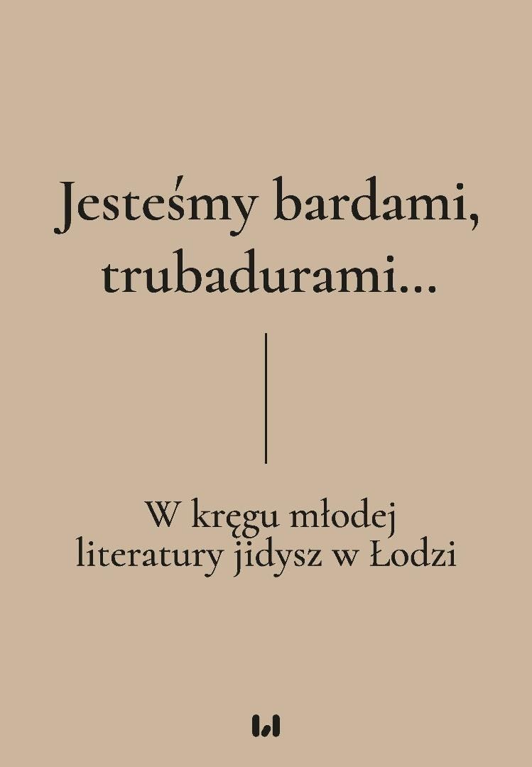 Anthology We are bards, troubadours... - Discover Yiddish poetry in Łódź