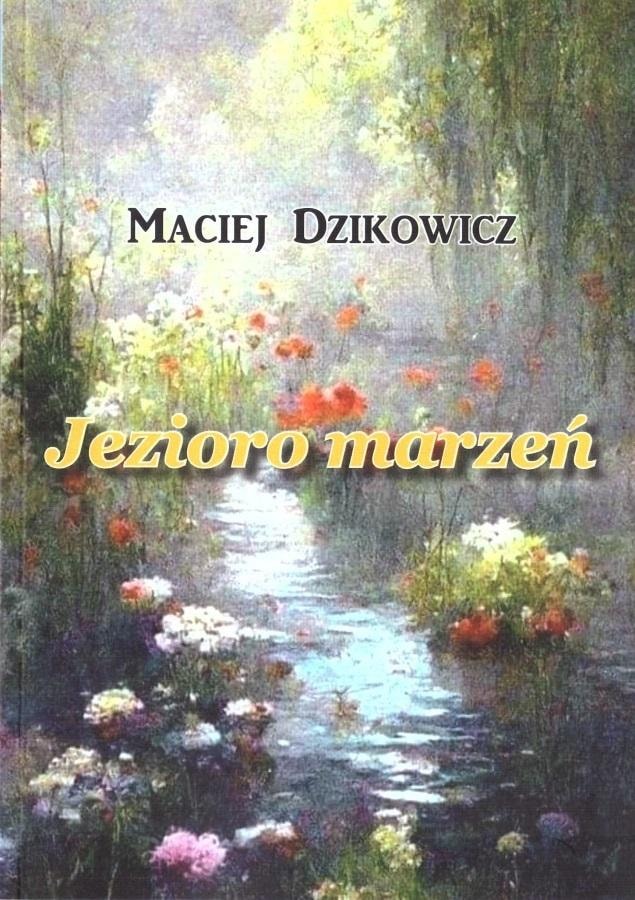 Maciej Dzikowicz - Lake of Dreams - poetry collection full of emotions