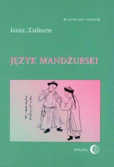 Jerzy Tulisow - Manchu language - a textbook for beginners