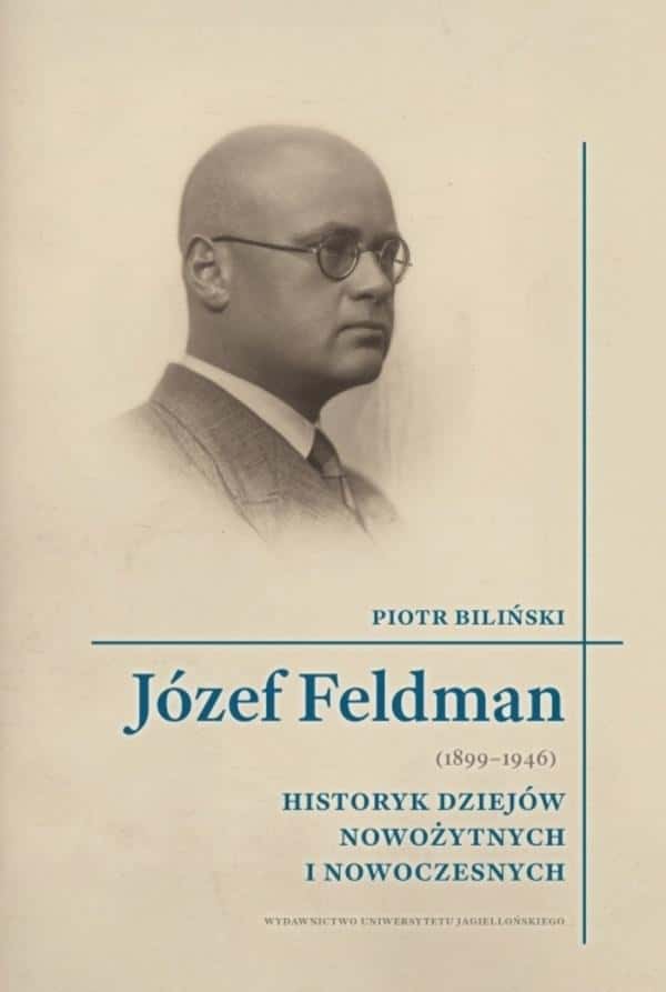Jagiellonian University Press - Józef Feldman (1899-1946). University Biographies