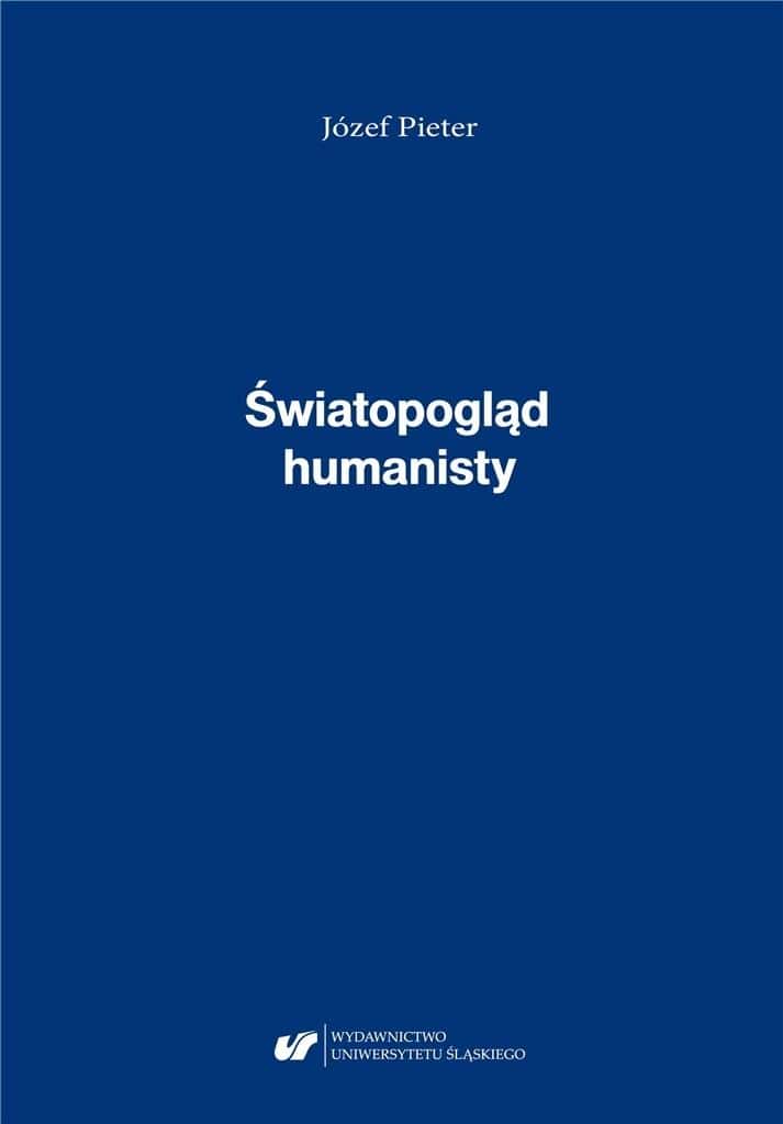Józef Pieter. The worldview of a humanist - Ewa Pieter-Kania (ed.)