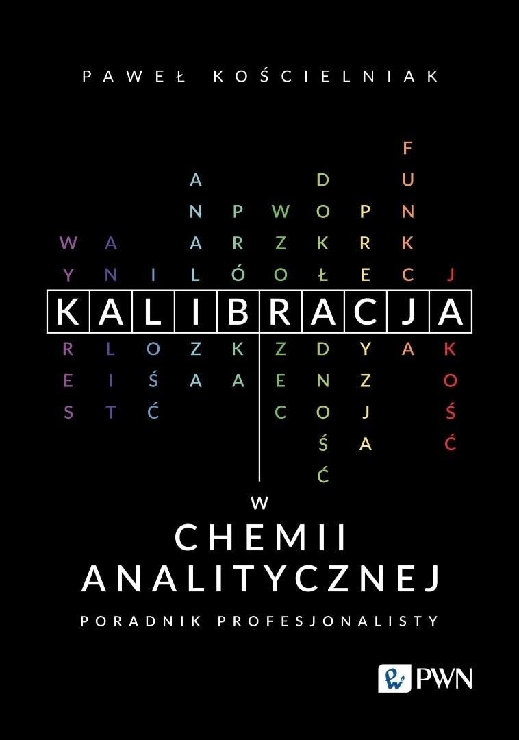 Paweł Kościelniak - Calibration in analytical chemistry A professional's guide