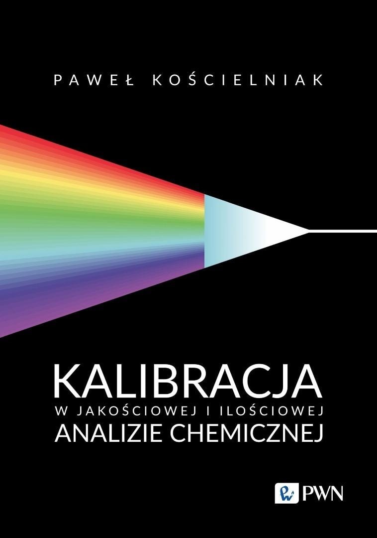 Paweł Kościelniak - Calibration in qualitative and quantitative chemical analysis