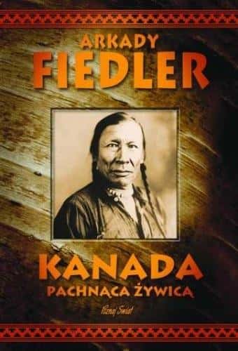 Arkady Fiedler - Canada fragrant with resin - complete edition