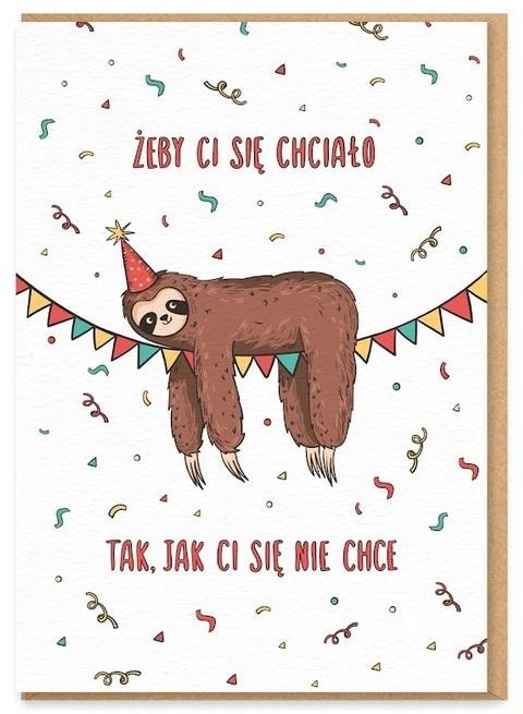 Nadwyraz.com Birthday card - So that you want to with sloth