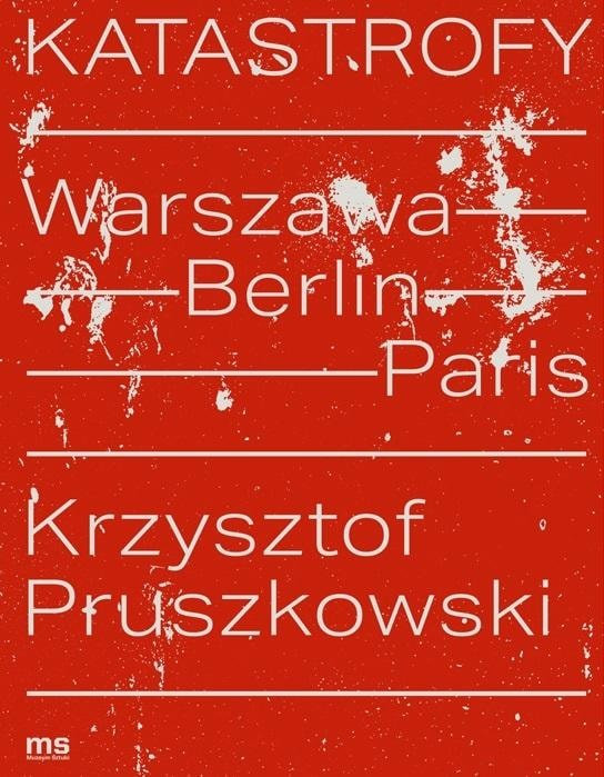 Krzysztof Pruszkowski - Exhibition Catalog Disasters