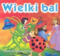Wójkowski Marcin The Great Ball - Illustrated fairy tale for children