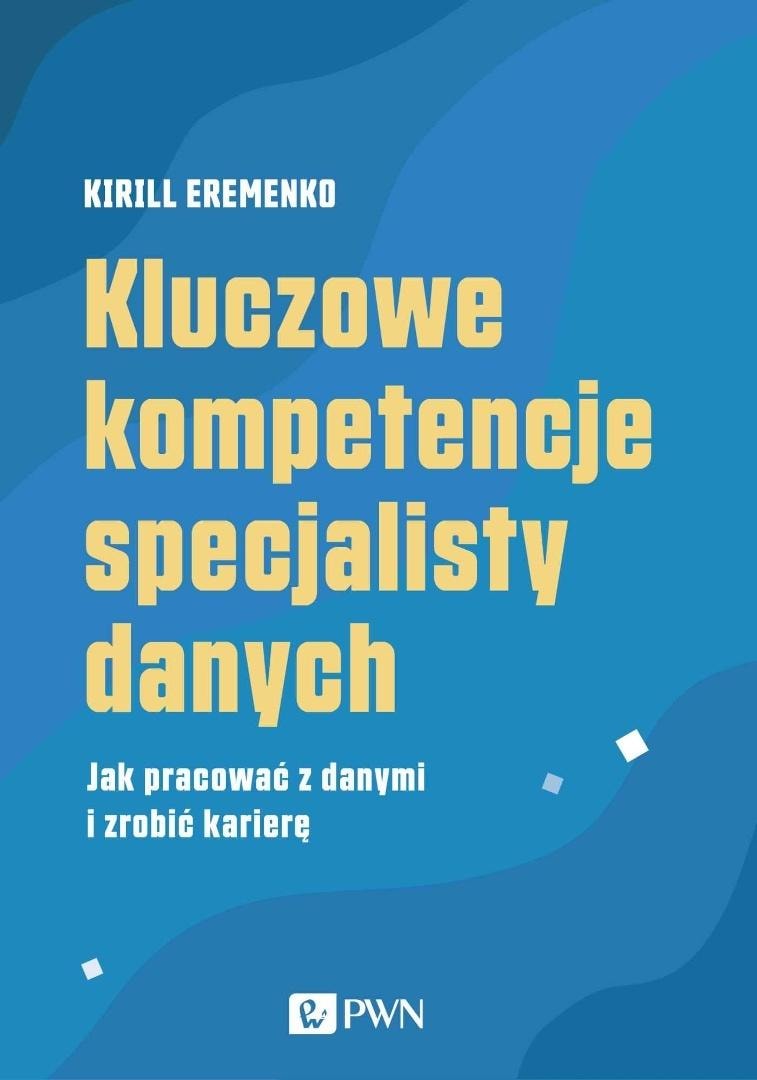 Key competencies of a data specialist - Kirill Eremenko - essential for every analyst