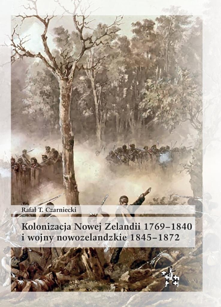 Rafał T. Czarniecki - Colonization of New Zealand 1769-1840 - Discover the history!