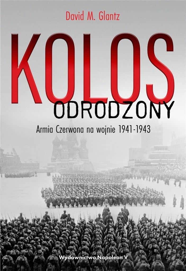 Colossus Reborn - The Red Army at War 1941-1943 - history enthralls!