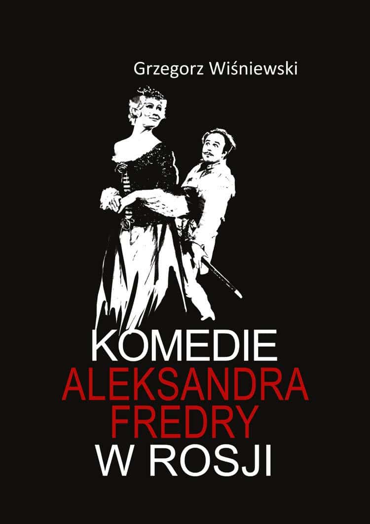 Aleksander Fredro Comedies in Russia - Monograph on the reception of works
