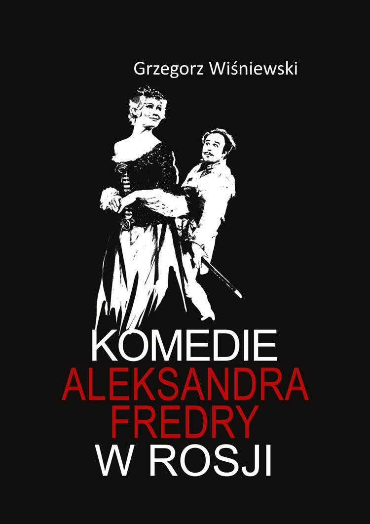 Aleksander Fredro Comedies in Russia - Monograph on the reception of works
