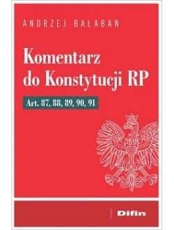 Commentary on the Constitution of the Republic of Poland Art. 87-91 - essential reading for lawyers