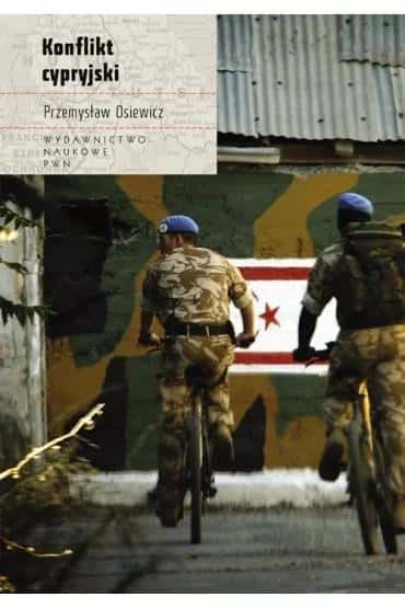 Przemysław Osiewicz - The Cyprus Conflict - Monograph on the Conflict in Cyprus