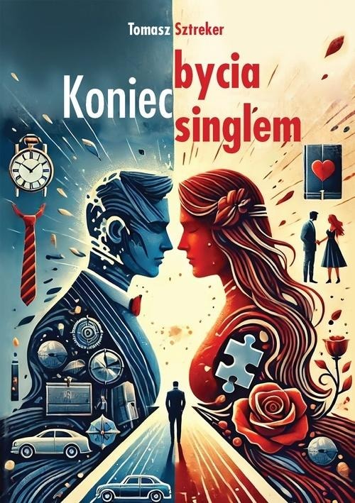 Tomasz Sztreker - The End of Being Single - a guide for everyone