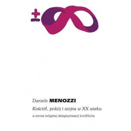 Daniele Menozzi - Church, Peace and War in the 20th Century