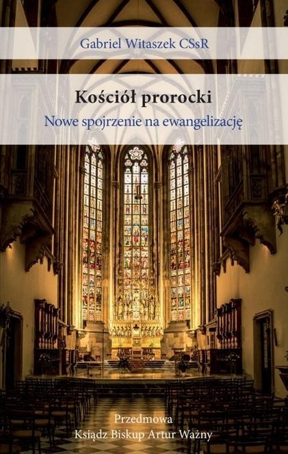 Gabriel Witaszek CSsR - Prophetic Church. A new look at evangelization