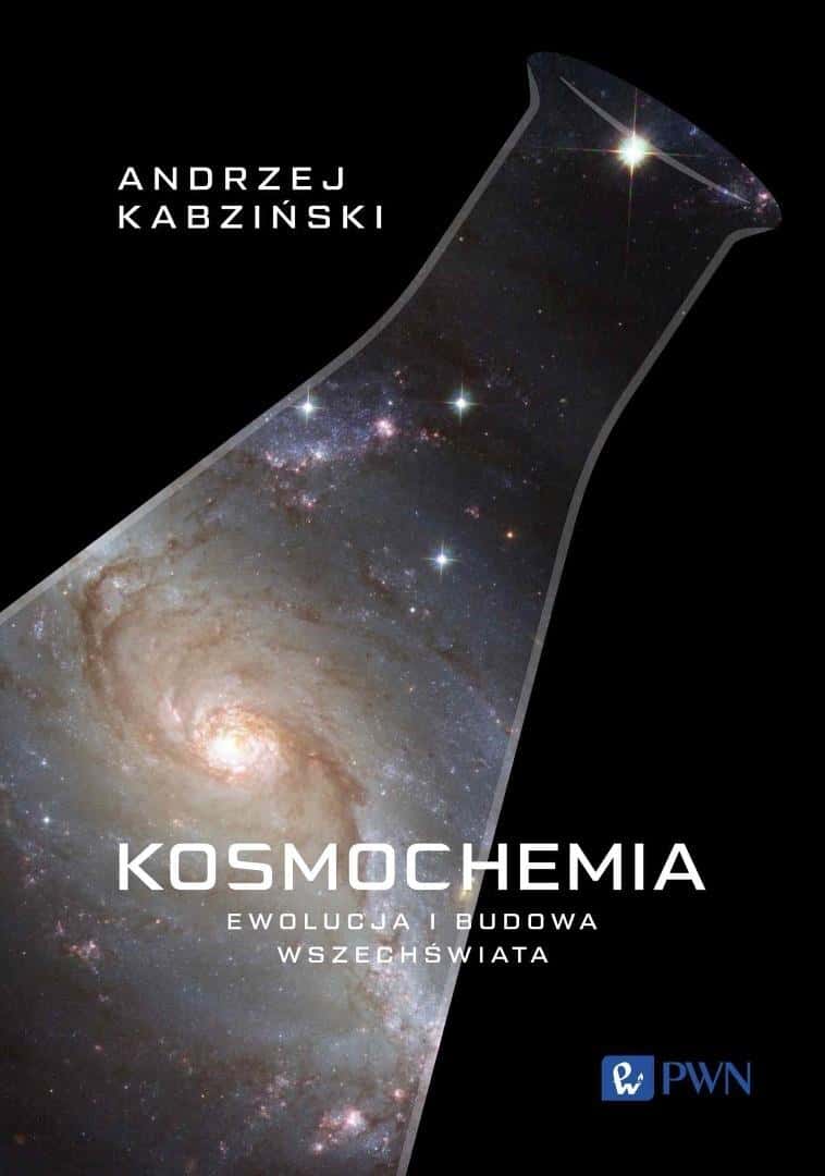 Cosmochemistry. Evolution and structure of the Universe - Andrzej Kabziński - Discover the secrets of space