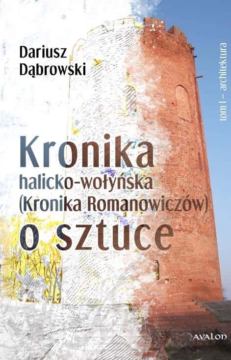 Galician-Volhynian Chronicle Vol. 1 Architecture - Dariusz Dąbrowski