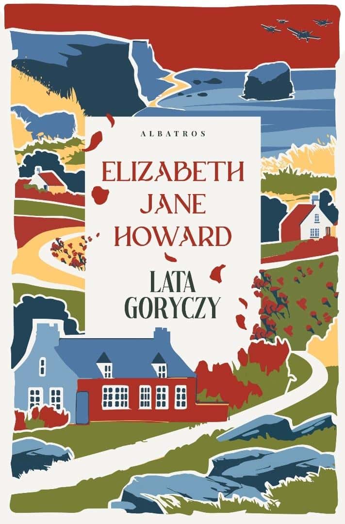 Elizabeth Jane Howard Lata goryczy The Cazalet Chronicles Volume 3 - Family Saga
