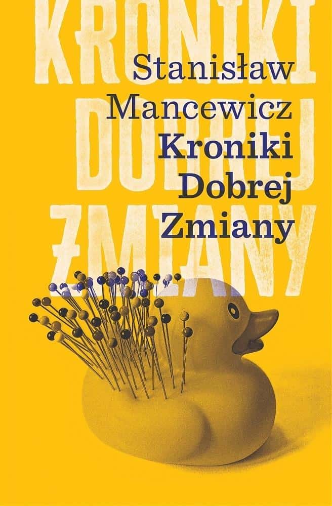 Stanisław Mancewicz - Chronicles of the Good Change - a brilliant chronicle of Polish reality