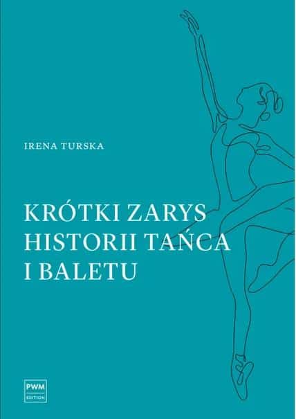 Irena Turska - A brief outline of the history of dance and ballet