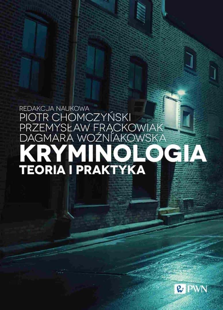 Criminology Theory and Practice - Piotr Chomczyński, Przemysław Frąckowiak, Dagmara Woźniakowska