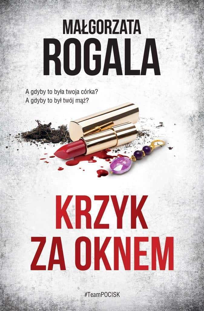 Małgorzata Rogala - Scream outside the window - captivating crime novel