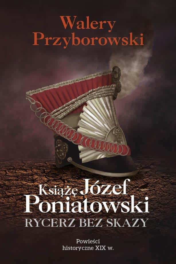Walery Przyborowski - Prince Józef Poniatowski: A Knight Without Blemish
